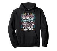 Sorry For What I Said After My Wisdom Teeth Removal |- Pullover Hoodie