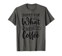 Sorry for What I Said Before Coffee T-Shirt
