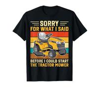 Sorry for What I Said Before I Could Start The Tractor Mower T-Shirt