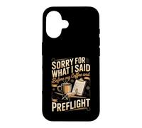 Sorry for What I Said Before My Coffee Pilot Aviation Flying Case for iPhone 16