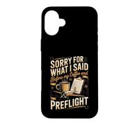 Sorry for What I Said Before My Coffee Pilot Aviation Flying Case for iPhone 16 Plus