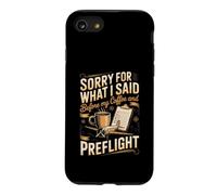Sorry for What I Said Before My Coffee Pilot Aviation Flying Case for iPhone SE (2020) / 7/8