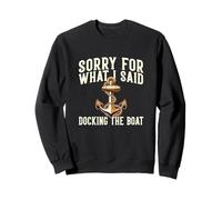Sorry For What I Said Docking The Boat Boating Quote Sweatshirt
