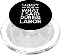 Sorry For What I Said During Labor Funny Saying PopSockets PopGrip for MagSafe