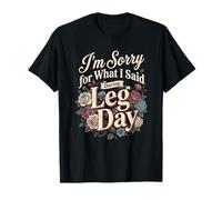 Sorry for What I Said During Leg Day Retro Floral Feminist T-Shirt
