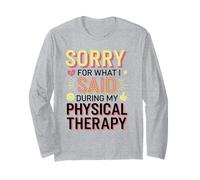 Sorry for What I Said During Physical Therapy Long Sleeve T-Shirt