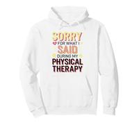 Sorry For What I Said During Physical Therapy Pullover Hoodie