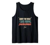 Sorry for What I Said During Pickleball Funny Gift Tank Top