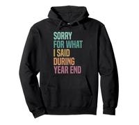 Sorry For What I Said During Year End Pullover Hoodie