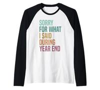 Sorry For What I Said During Year End Raglan Baseball Tee