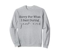 Sorry For What I Said During Year End Sweatshirt