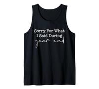 Sorry For What I Said During Year End Tank Top