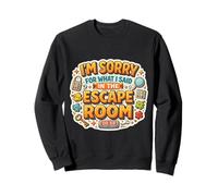 Sorry For What I Said In The Escape Room Lover Fan Funny Sweatshirt