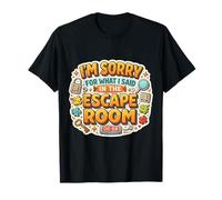 Sorry for What I Said in The Escape Room Lover Fan Funny T-Shirt