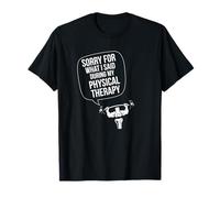 Sorry for What I Said Physical Therapy Speech Bubble T-Shirt