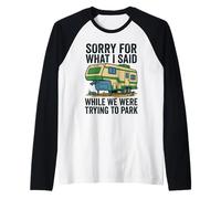 Sorry for What I Said Trying to Park Camper Raglan Baseball Tee