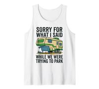 Sorry for What I Said Trying to Park Camper Tank Top