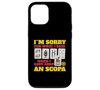 Sorry For What I Said When I Gave Away A Scopa Game Case for iPhone 12/12 Pro