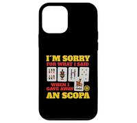 Sorry For What I Said When I Gave Away A Scopa Game Case for iPhone 12 mini