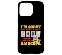 Sorry For What I Said When I Gave Away A Scopa Game Case for iPhone 15 Pro Max