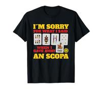 Sorry For What I Said When I Gave Away A Scopa Game T-Shirt