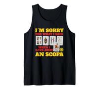 Sorry For What I Said When I Gave Away A Scopa Game Tank Top