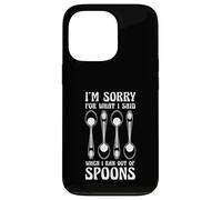 Sorry For What I Said When I Ran Out Of Spoons Humor Case for iPhone 13 Pro