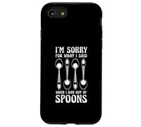Sorry For What I Said When I Ran Out Of Spoons Humor Case for iPhone SE (2020) / 7 / 8