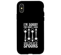 Sorry For What I Said When I Ran Out Of Spoons Humor Case for iPhone X/XS