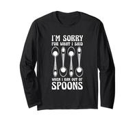 Sorry For What I Said When I Ran Out Of Spoons Humor Long Sleeve T-Shirt
