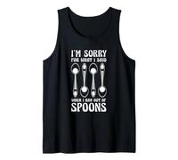 Sorry For What I Said When I Ran Out Of Spoons Humor Tank Top
