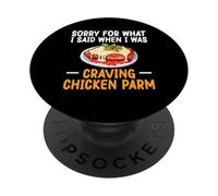 Sorry For What I Said When I Was Craving Chicken Parm PopSockets Adhesive PopGrip