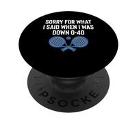 Sorry For What I Said When I Was Down 0-40 Padel PopSockets Adhesive PopGrip