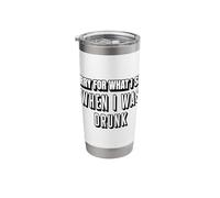 Sorry for What I Said When I was Drunk Stainless Steel Insulated Tumbler