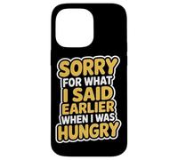 Sorry For What I Said When I Was Hungry Hangry Quote Case for iPhone 14 Pro Max