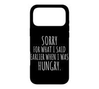 Sorry For What I Said When I Was Hungry Hangry Quote Case for iPhone 17 Pro Max