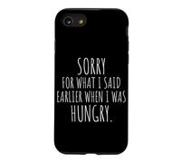 Sorry For What I Said When I Was Hungry Hangry Quote Case for iPhone SE (2020) / 7/8