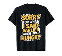 Sorry For What I Said When I Was Hungry Hangry Quote T-Shirt