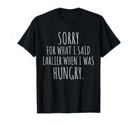 Sorry For What I Said When I Was Hungry Hangry Quote T-Shirt