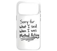 Sorry For What I Said When I Was Method Acting Theater Case for iPhone 17 Pro Max
