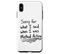 Sorry For What I Said When I Was Method Acting Theater Case for iPhone XS Max