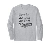 Sorry for What I Said When I was Method Acting Theater Long Sleeve T-Shirt