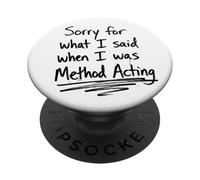 Sorry For What I Said When I Was Method Acting Theater PopSockets Adhesive PopGrip