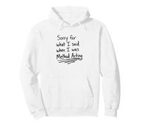 Sorry For What I Said When I Was Method Acting Theater Pullover Hoodie