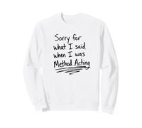Sorry For What I Said When I Was Method Acting Theater Sweatshirt