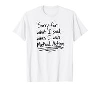 Sorry for What I Said When I was Method Acting Theater T-Shirt