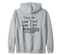 Sorry For What I Said When I Was Method Acting Theater Zip Hoodie