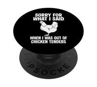 Sorry For What I Said When I Was Out Of Chicken Tenders PopSockets Adhesive PopGrip
