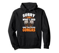 Sorry For What I Said When I Was Playing Congas Drummer Pullover Hoodie