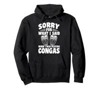 Sorry For What I Said When I Was Playing Congas Drummer Pullover Hoodie